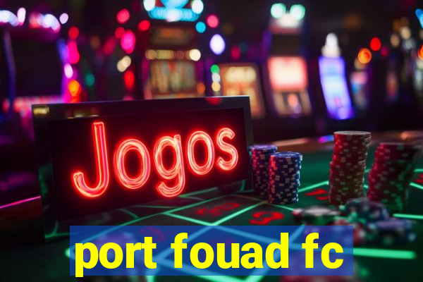 port fouad fc